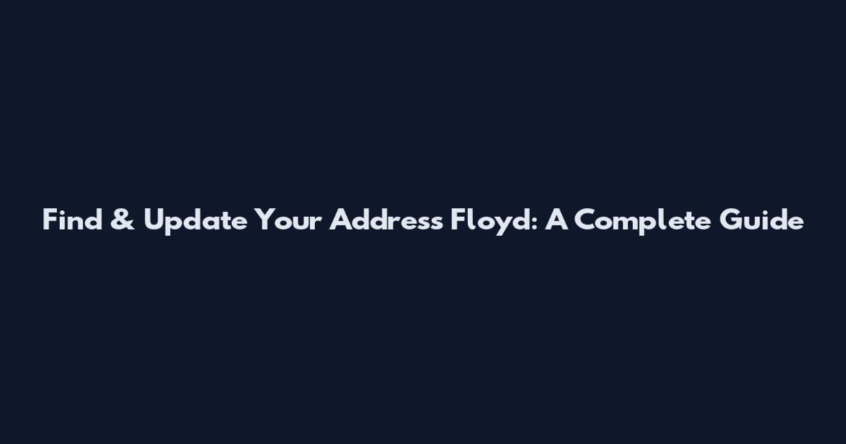 Find & Update Your Address Floyd: A Complete Guide