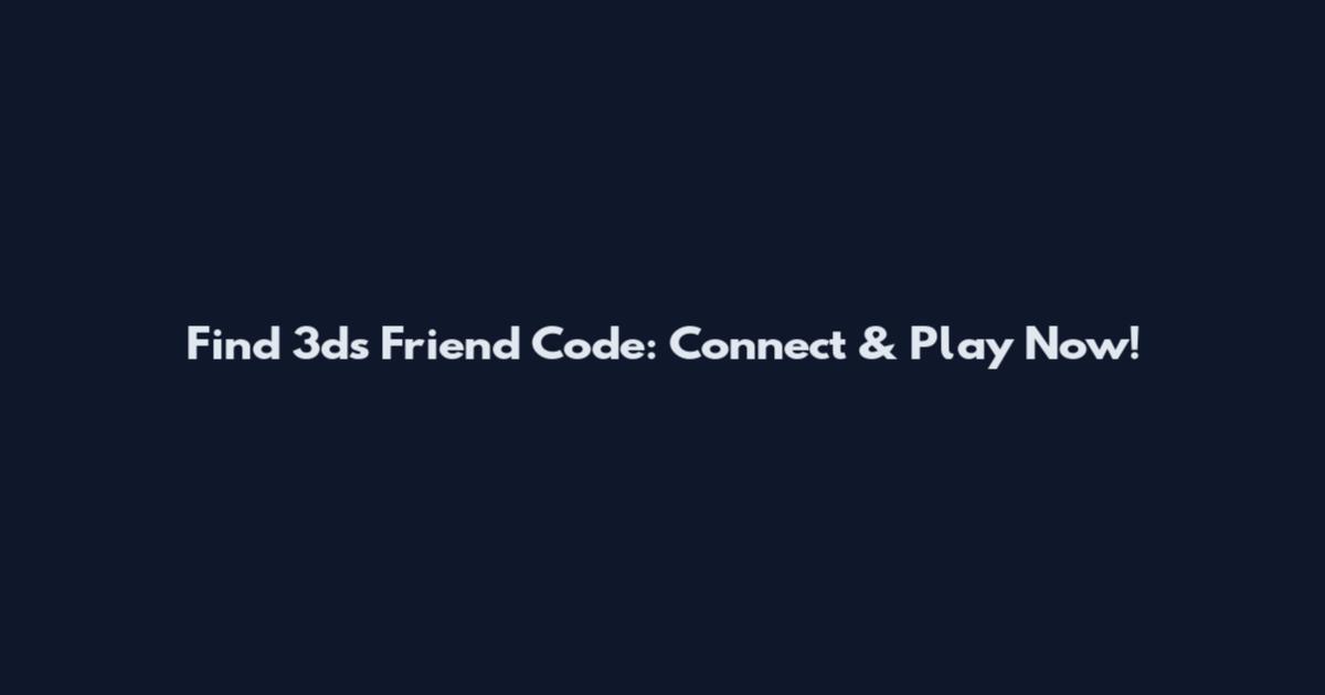 Find 3ds Friend Code: Connect & Play Now!