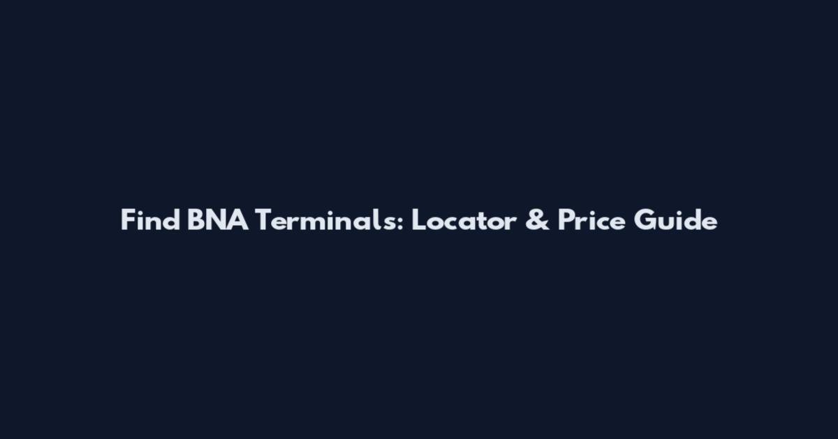 Find BNA Terminals: Locator & Price Guide