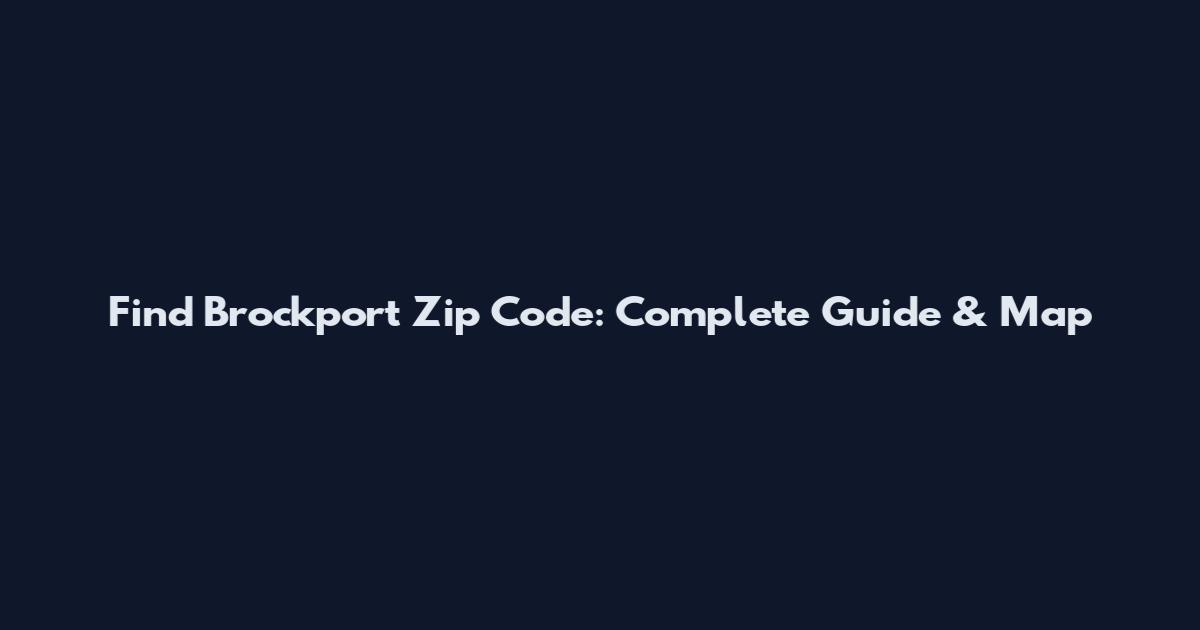 Find Brockport Zip Code: Complete Guide & Map