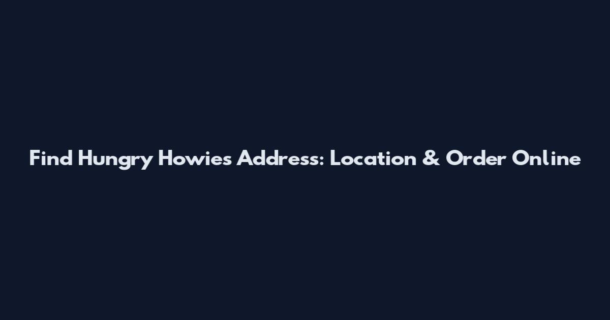 Find Hungry Howie's Address: Location & Order Online