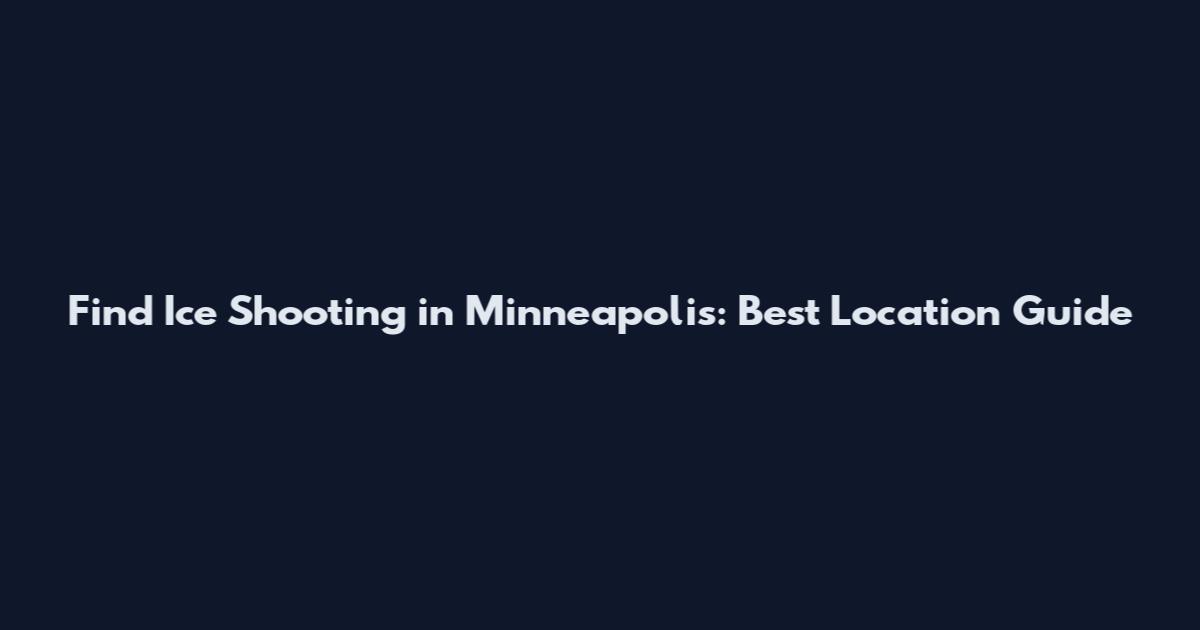 Find Ice Shooting in Minneapolis: Best Location Guide
