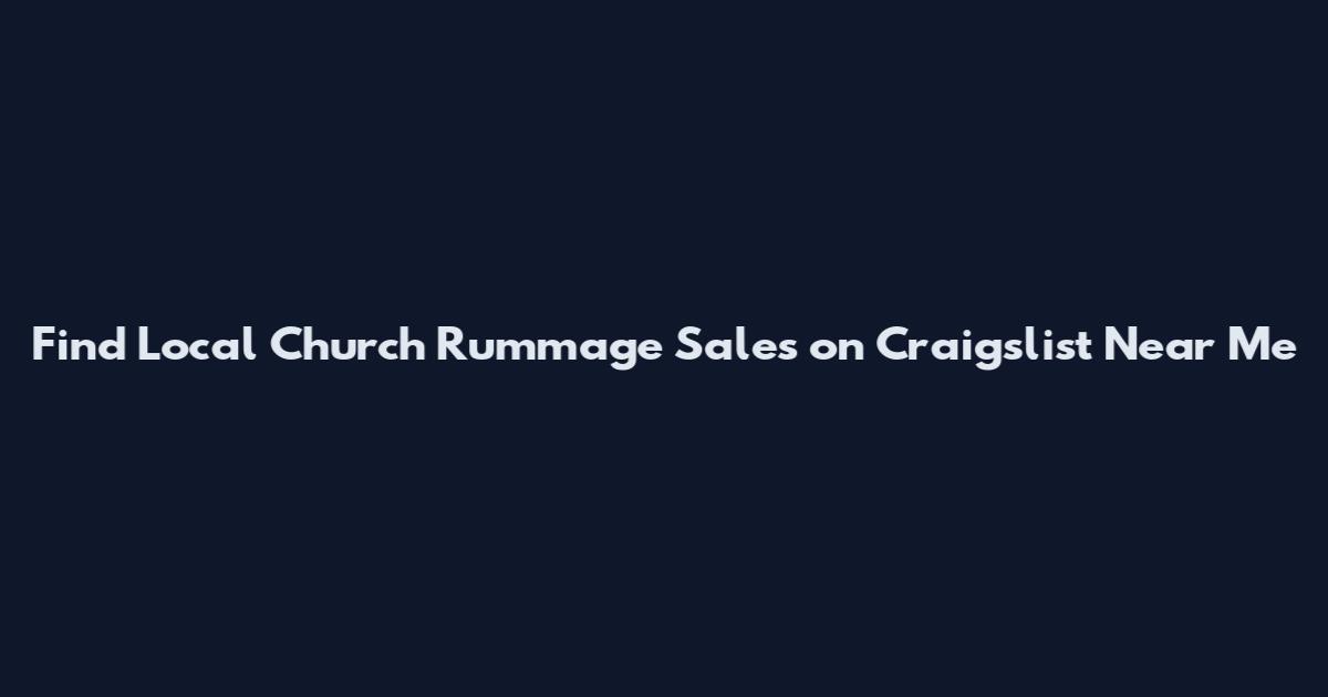 Find Local Church Rummage Sales on Craigslist Near Me