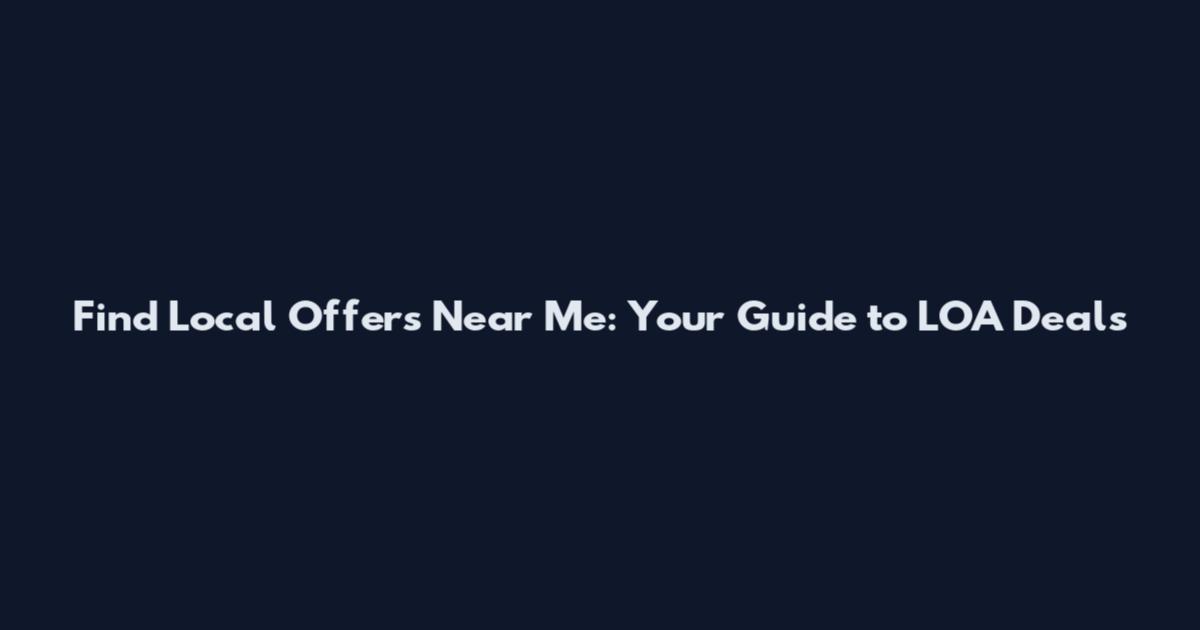 Find Local Offers Near Me: Your Guide to LOA Deals
