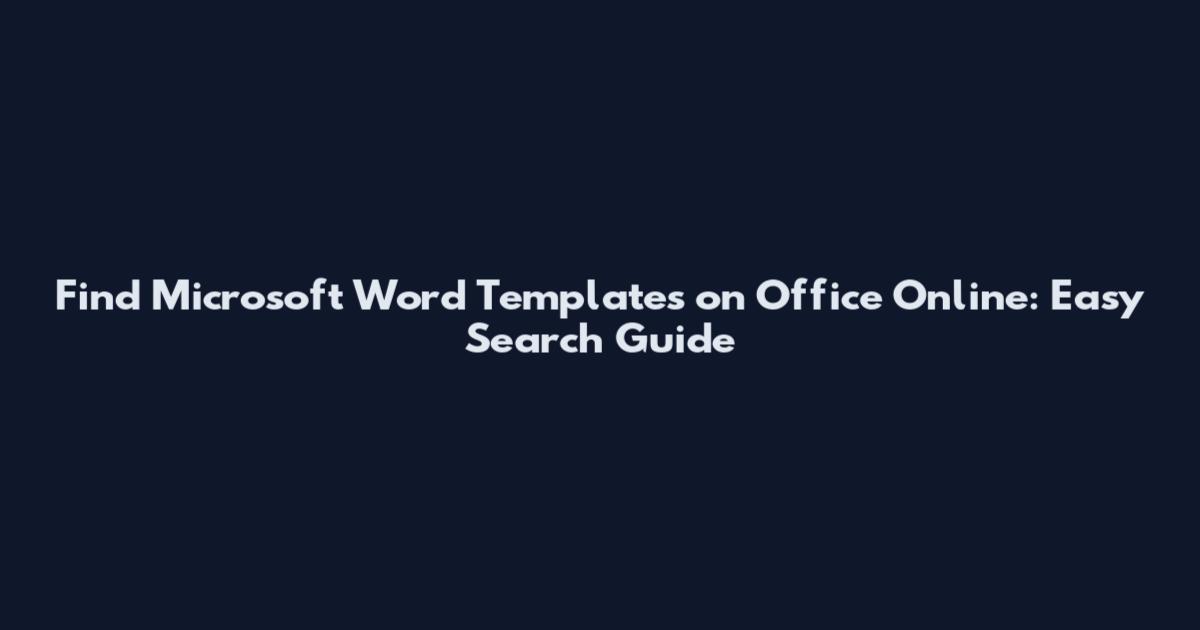 Find Microsoft Word Templates on Office Online: Easy Search Guide