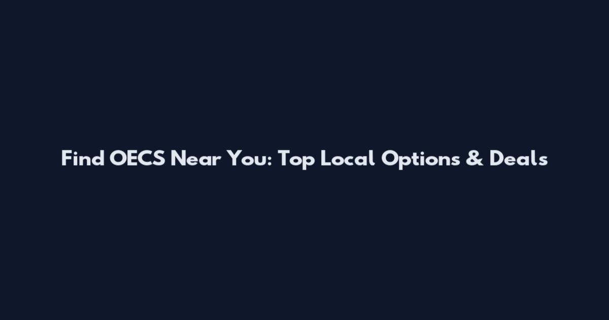Find OECS Near You: Top Local Options & Deals