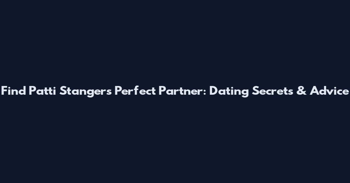 Find Patti Stanger's Perfect Partner: Dating Secrets & Advice