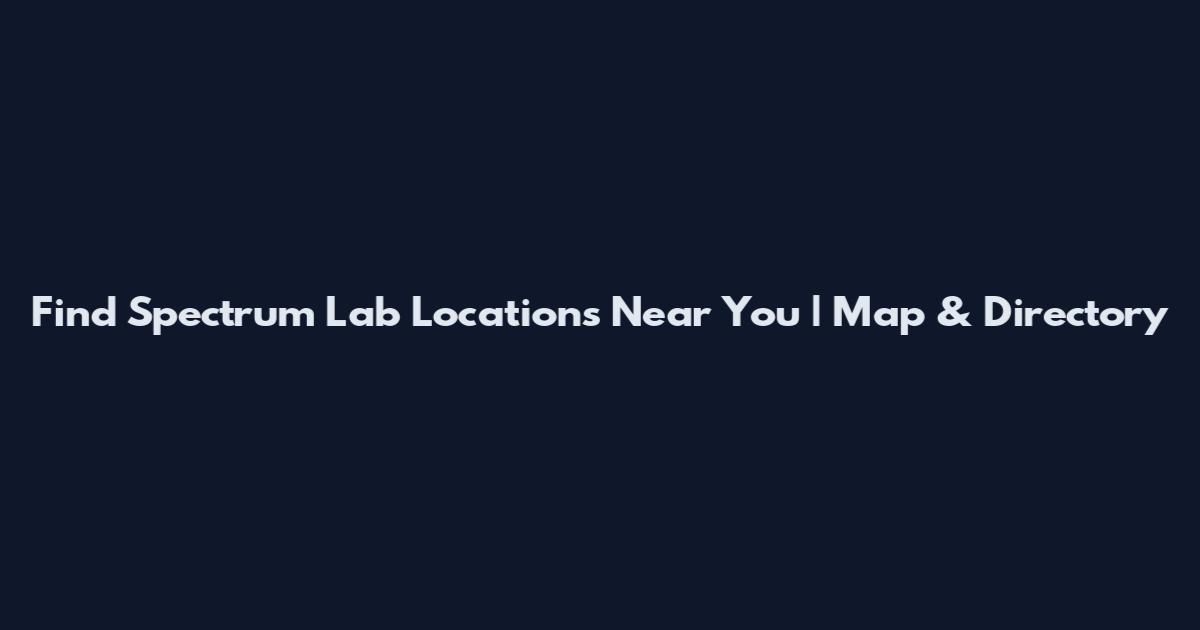 Find Spectrum Lab Locations Near You | Map & Directory