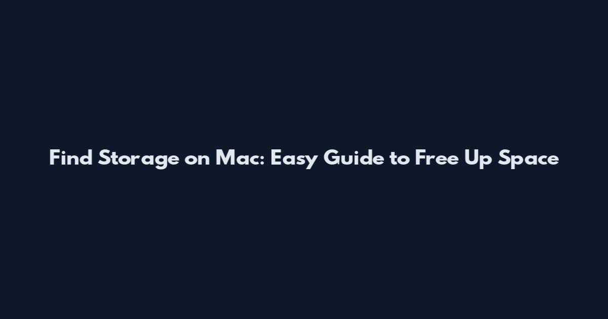Find Storage on Mac: Easy Guide to Free Up Space