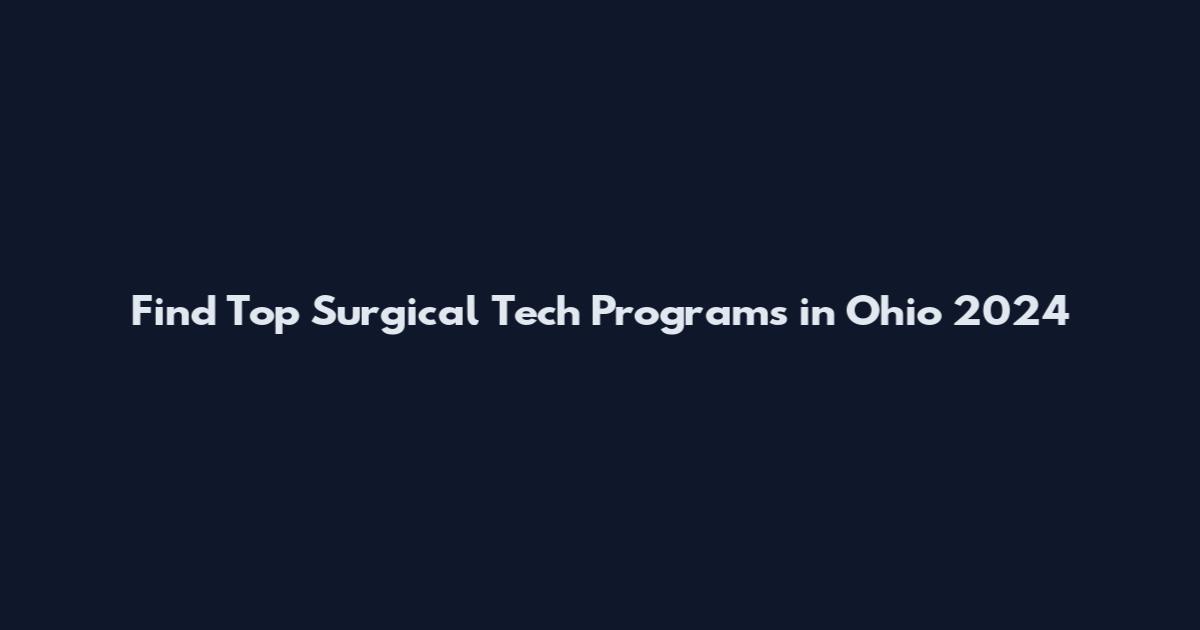 Find Top Surgical Tech Programs in Ohio 2024