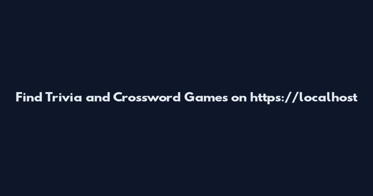 Find Trivia and Crossword Games on https://localhost