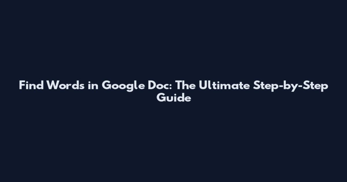 Find Words in Google Doc: The Ultimate Step-by-Step Guide