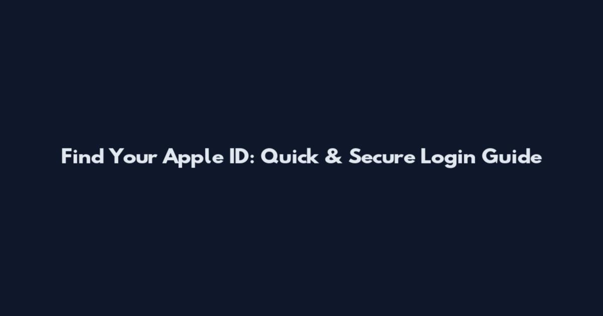 Find Your Apple ID: Quick & Secure Login Guide