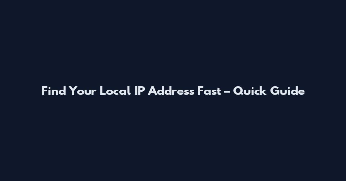 Find Your Local IP Address Fast – Quick Guide