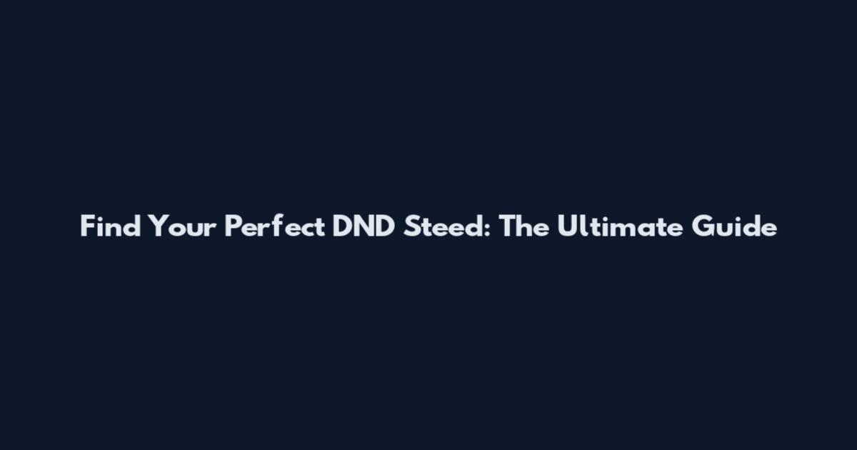 Find Your Perfect DND Steed: The Ultimate Guide