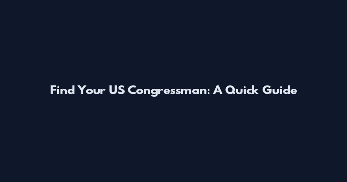 Find Your US Congressman: A Quick Guide