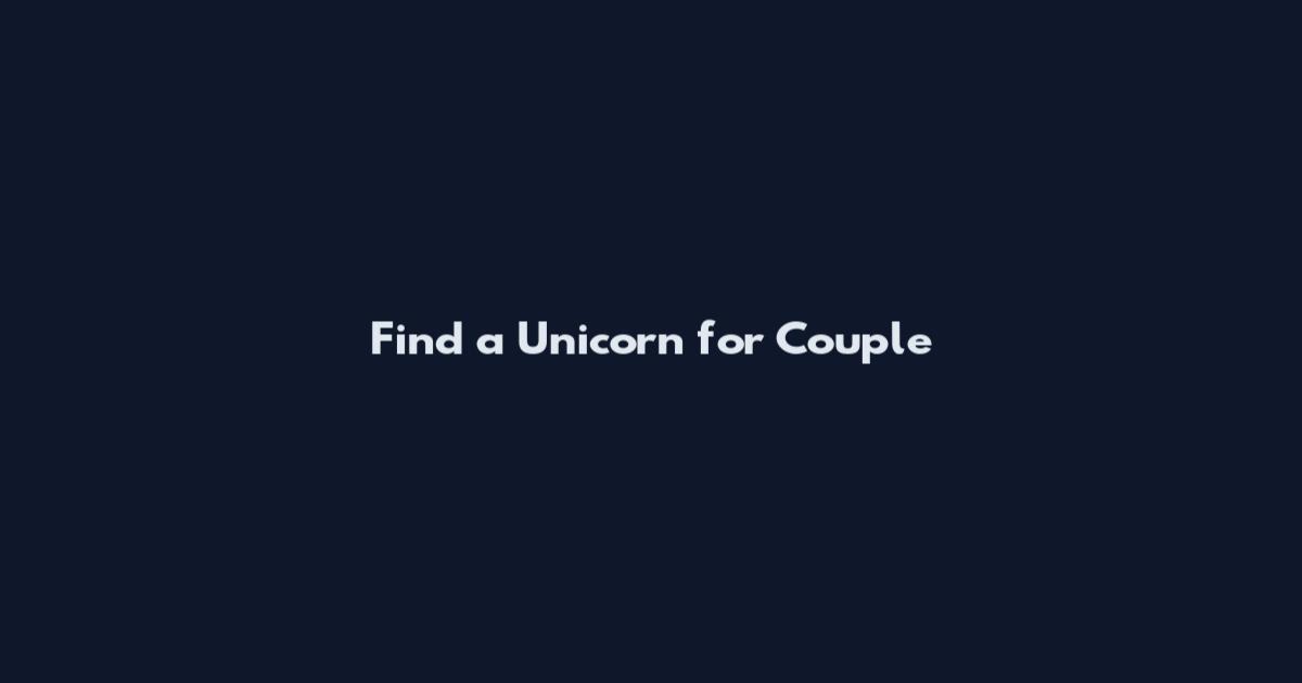 Find a Unicorn for Couple