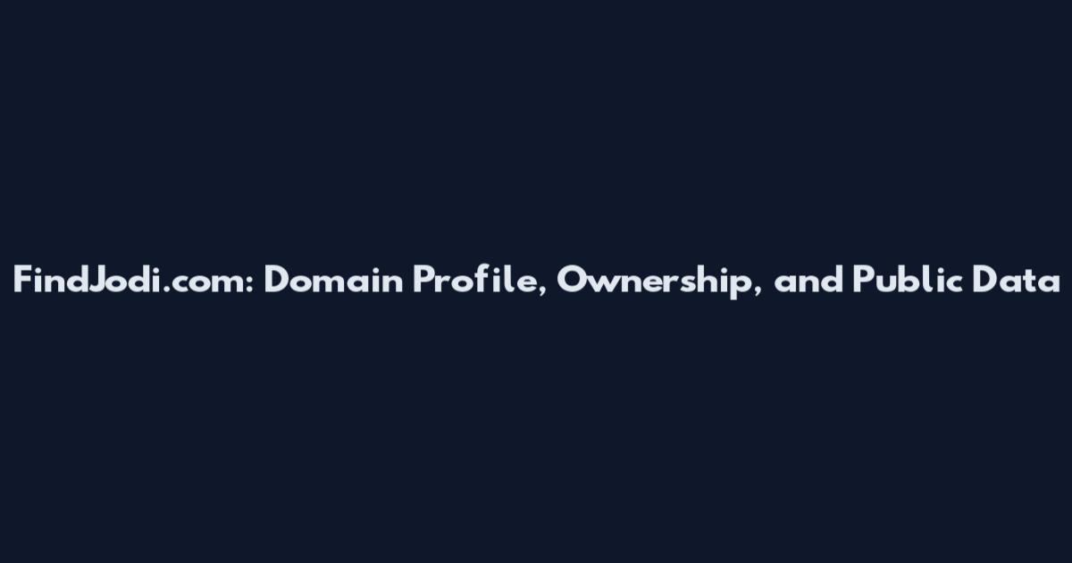 FindJodi.com: Domain Profile, Ownership, and Public Data