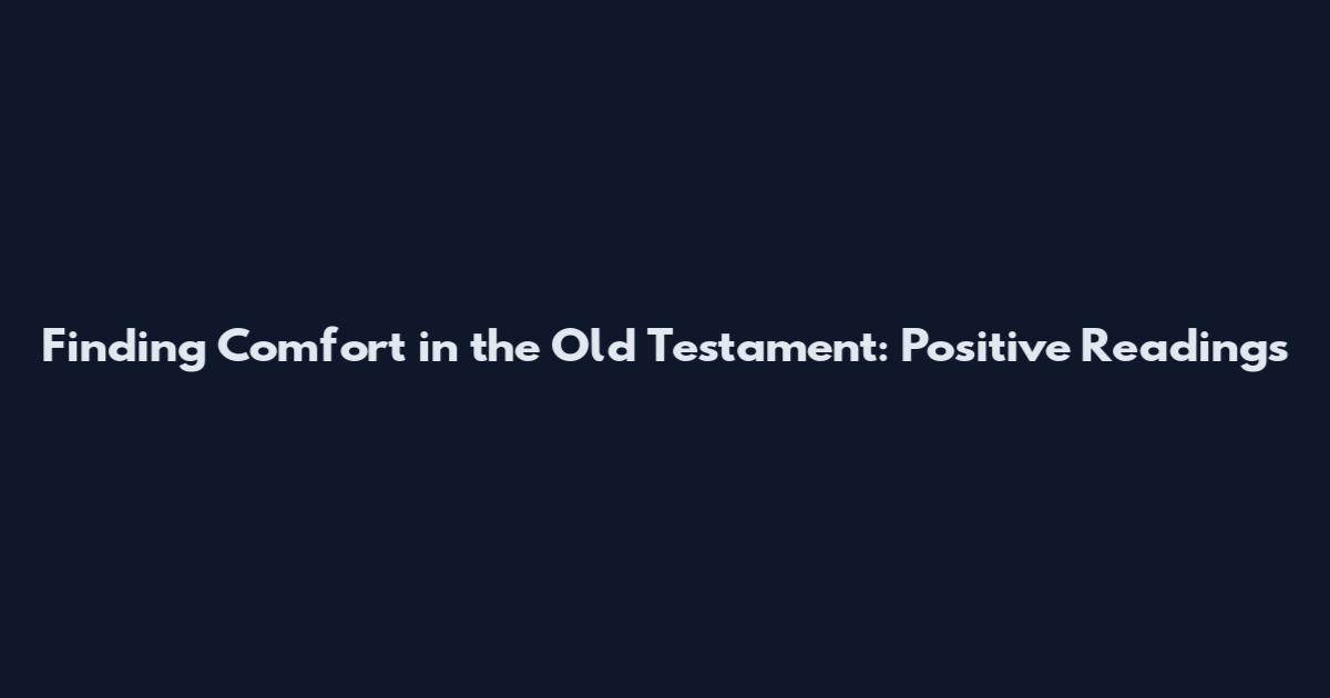 Finding Comfort in the Old Testament: Positive Readings