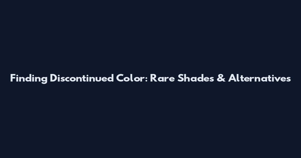 Finding Discontinued Color: Rare Shades & Alternatives