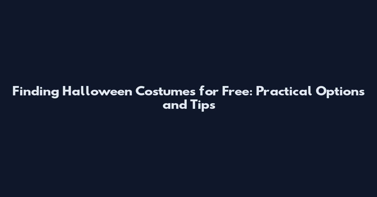 Finding Halloween Costumes for Free: Practical Options and Tips