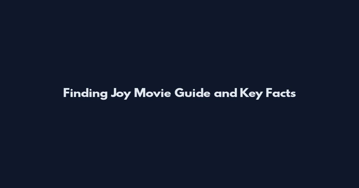 Finding Joy Movie Guide and Key Facts