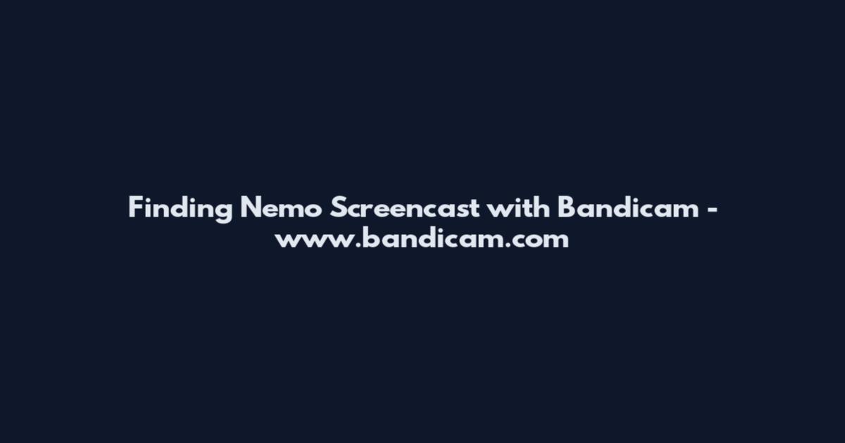 Finding Nemo Screencast with Bandicam - www.bandicam.com