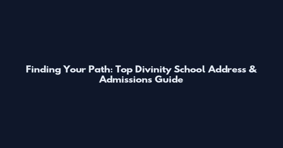 Finding Your Path: Top Divinity School Address & Admissions Guide