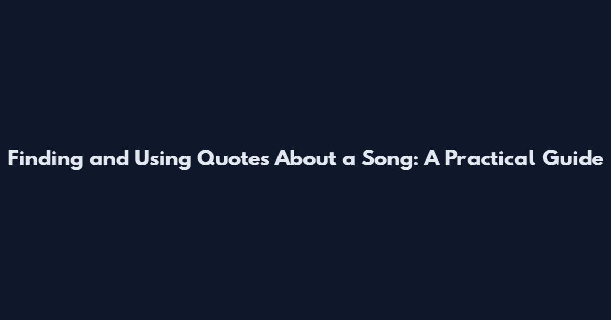 Finding and Using Quotes About a Song: A Practical Guide