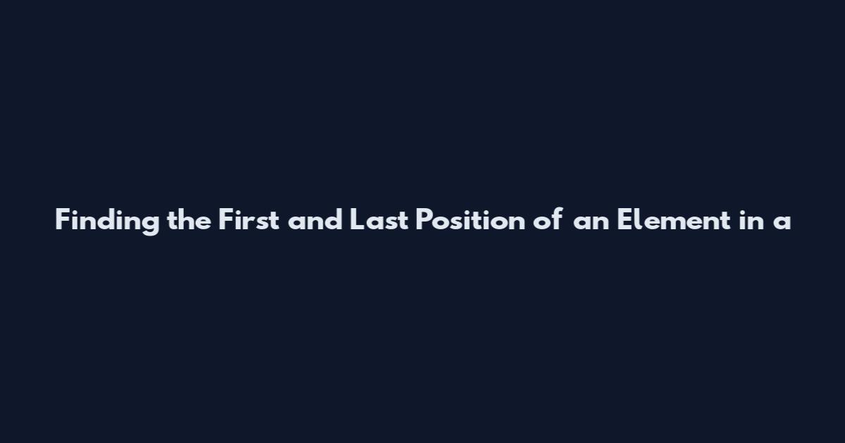 Finding the First and Last Position of an Element in a
