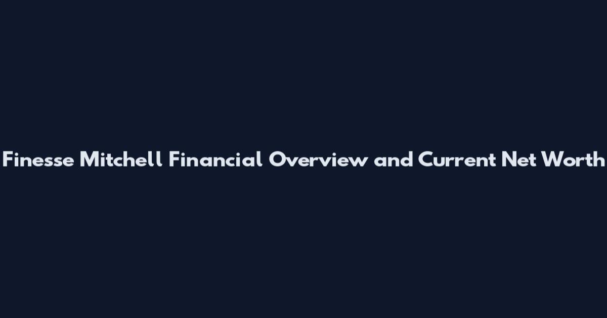 Finesse Mitchell Financial Overview and Current Net Worth