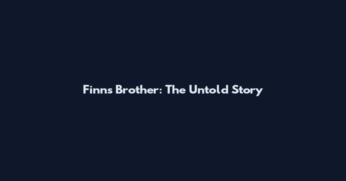 Finn's Brother: The Untold Story