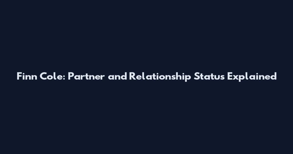 Finn Cole: Partner and Relationship Status Explained