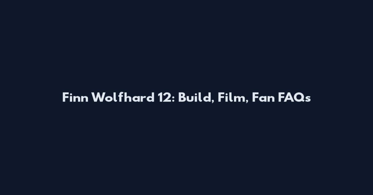 Finn Wolfhard 12: Build, Film, Fan FAQs