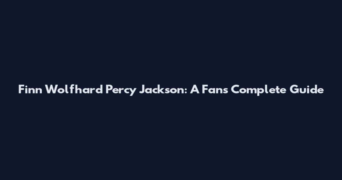 Finn Wolfhard Percy Jackson: A Fan's Complete Guide