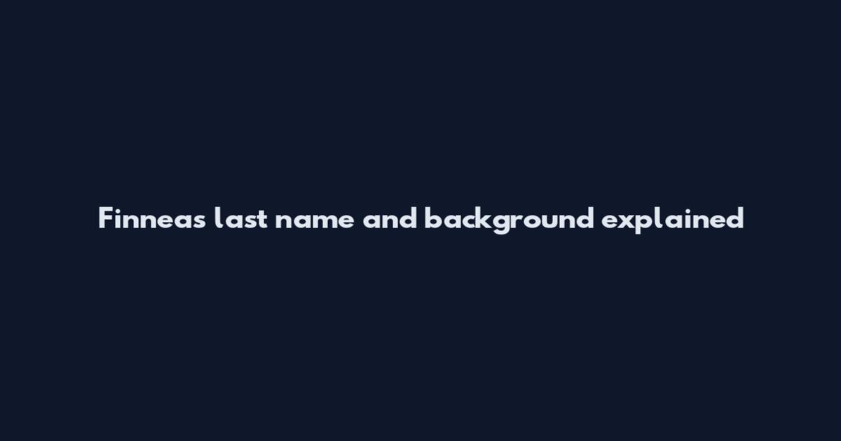 Finneas last name and background explained