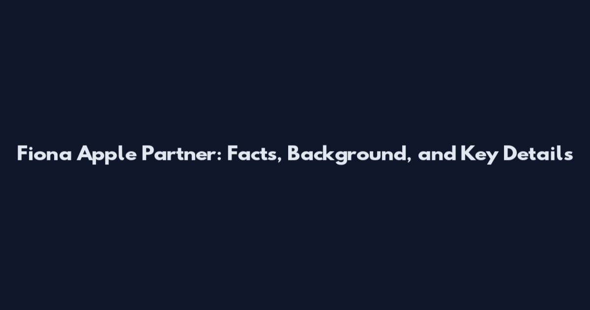 Fiona Apple Partner: Facts, Background, and Key Details