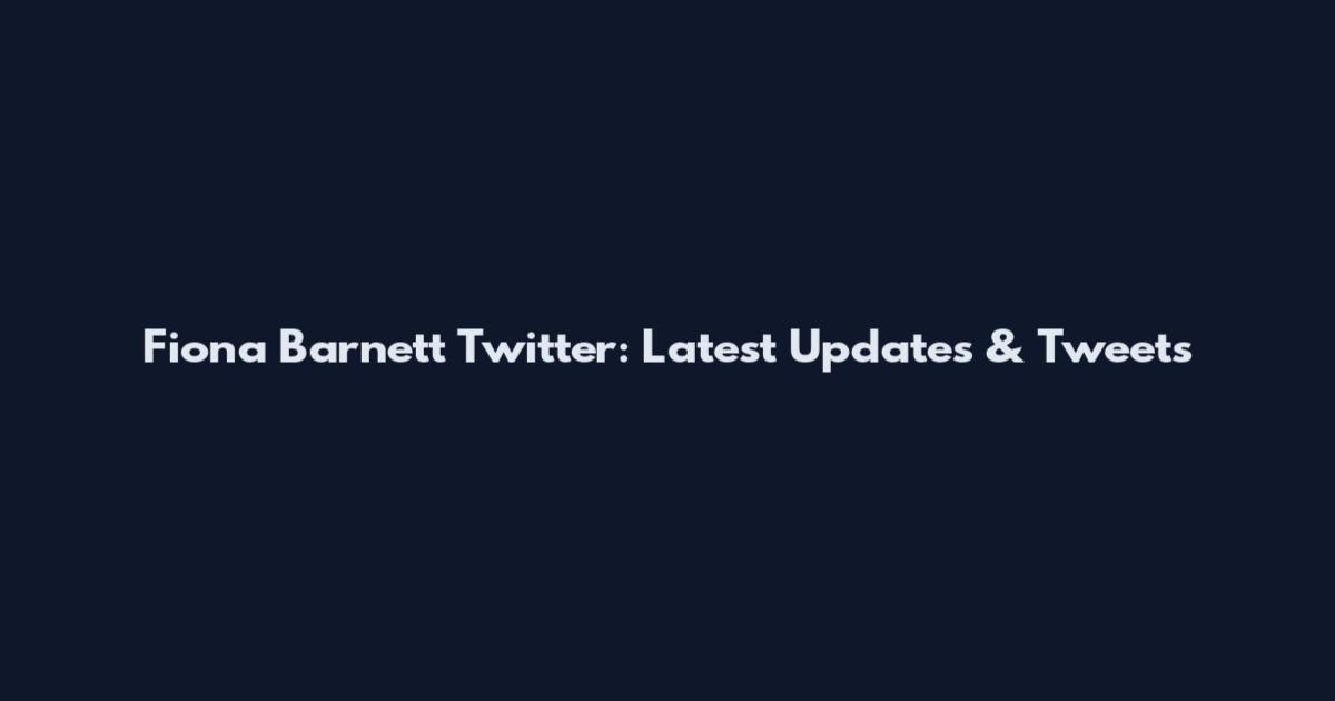 Fiona Barnett Twitter: Latest Updates & Tweets