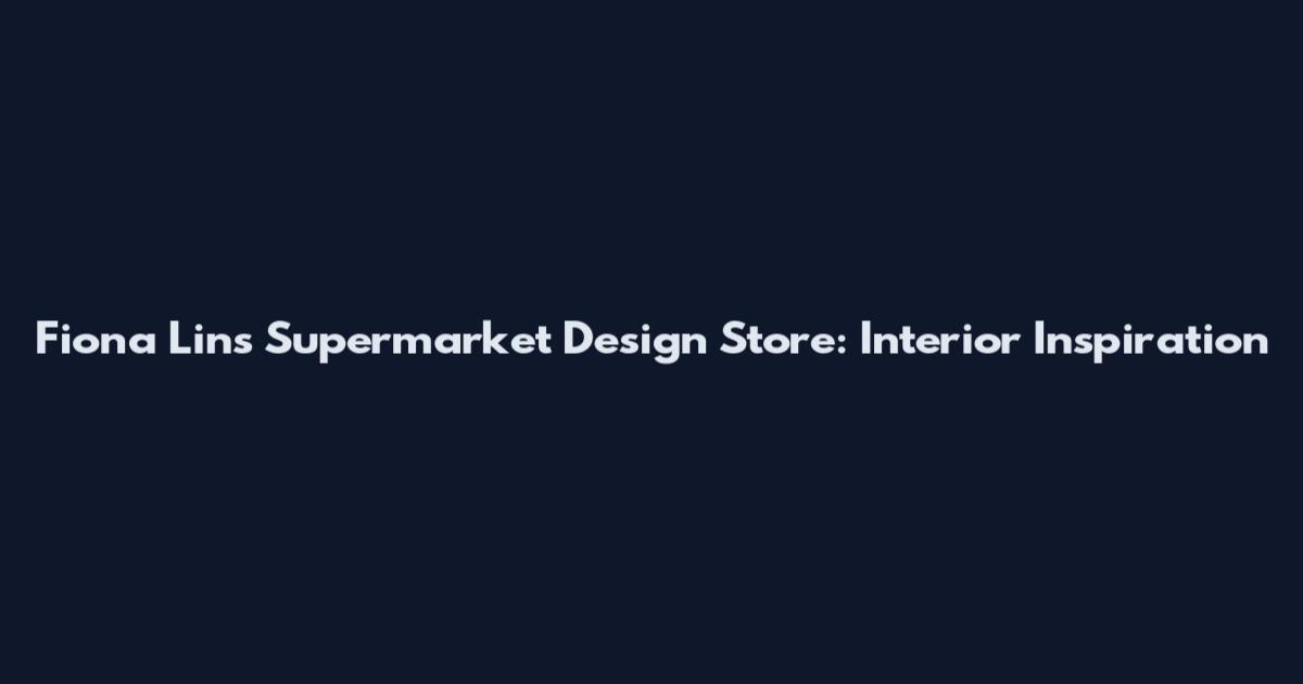 Fiona Lin's Supermarket Design Store: Interior Inspiration