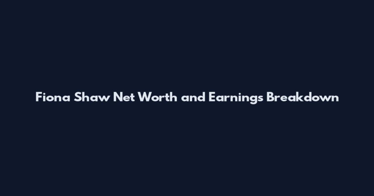 Fiona Shaw Net Worth and Earnings Breakdown