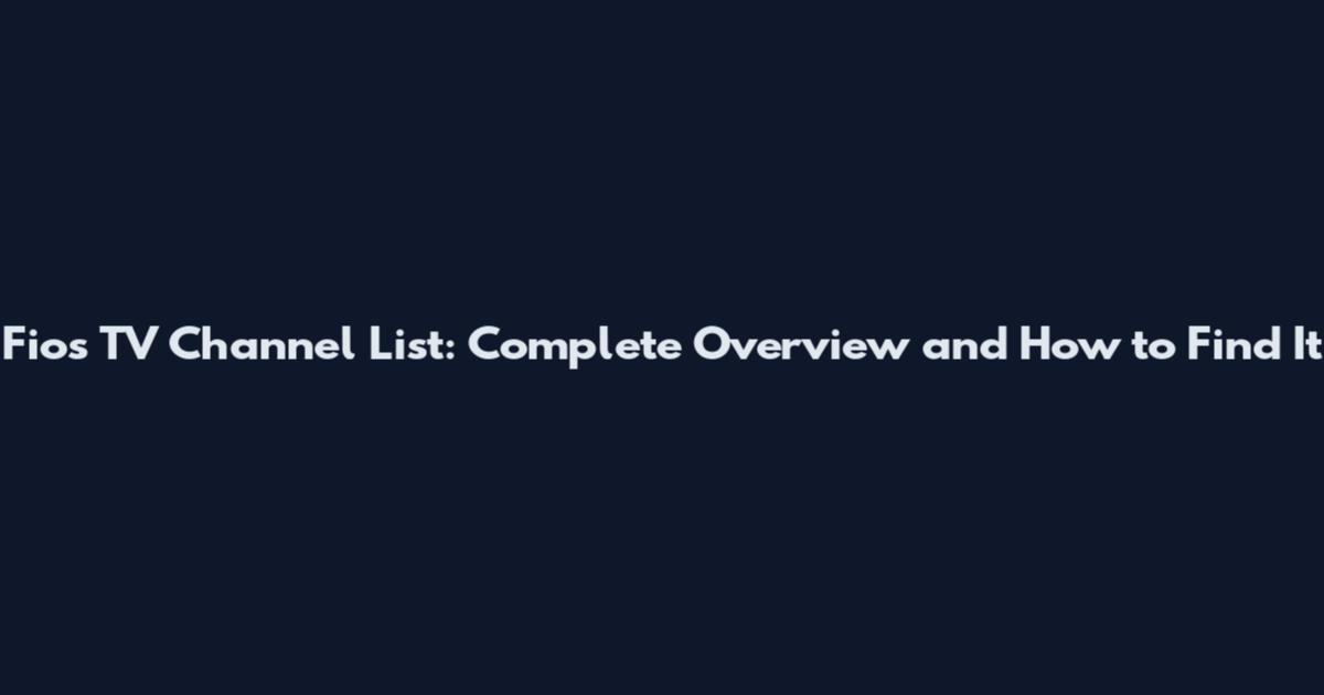 Fios TV Channel List: Complete Overview and How to Find It