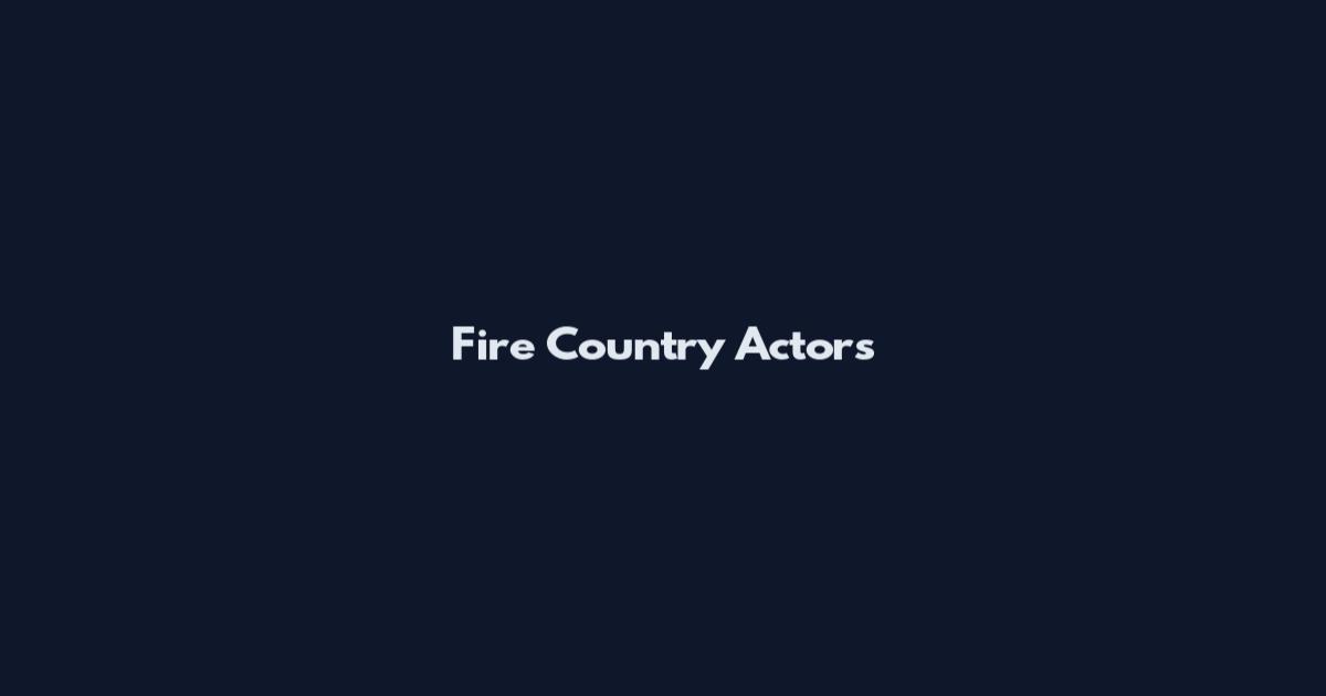 Fire Country Actors