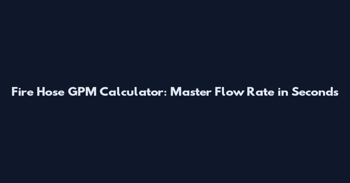 Fire Hose GPM Calculator: Master Flow Rate in Seconds
