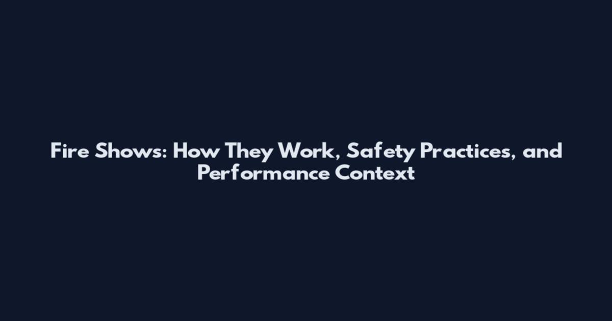Fire Shows: How They Work, Safety Practices, and Performance Context