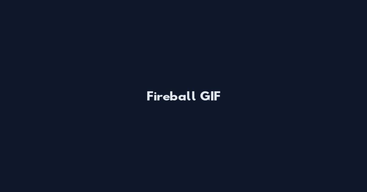Fireball GIF