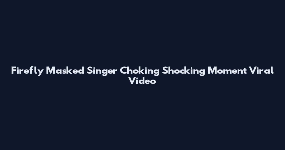 Firefly Masked Singer Choking Shocking Moment Viral Video