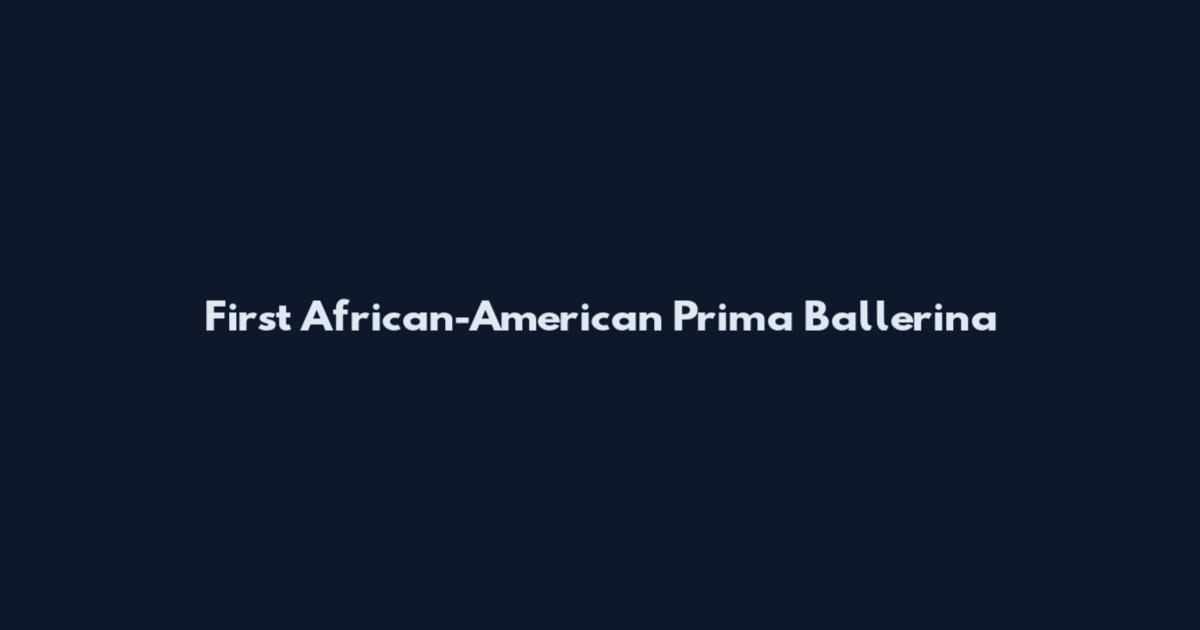 First African-American Prima Ballerina
