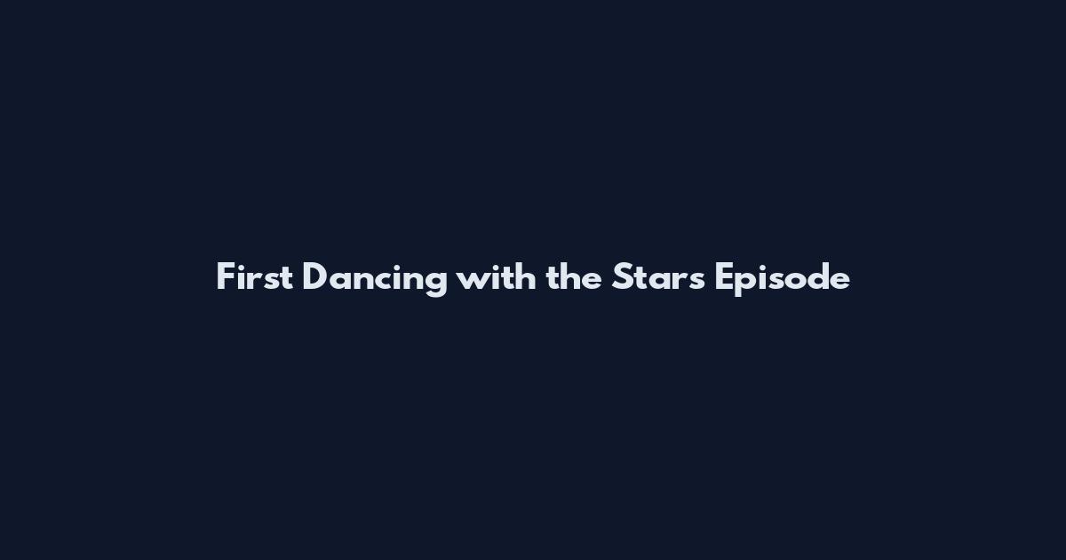 First Dancing with the Stars Episode