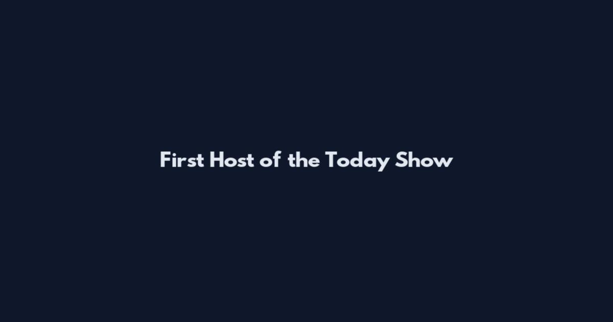 First Host of the Today Show