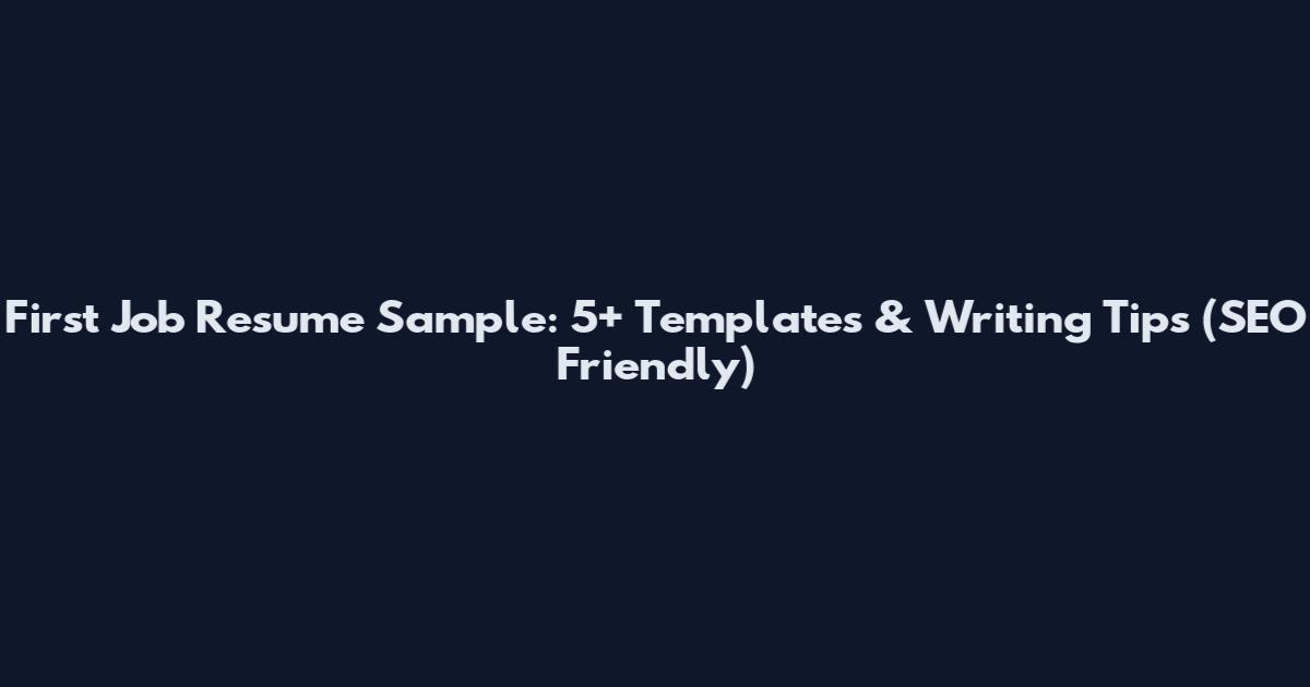 First Job Resume Sample: 5+ Templates & Writing Tips (SEO Friendly)